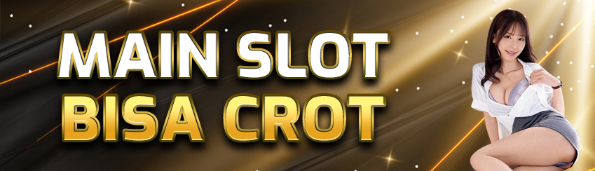 Main SLOT, bisa CROT di TOBRUT99